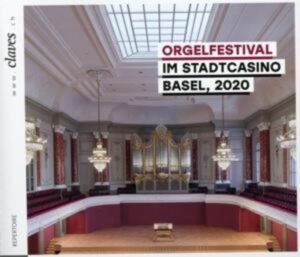 Orgelfestival im Stadtcasino Basel 2020