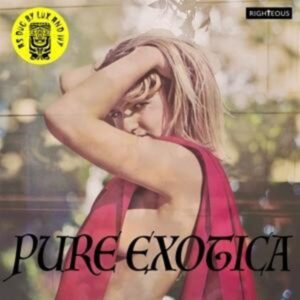 Pure Exotica: As Dug By Lux And Ivy