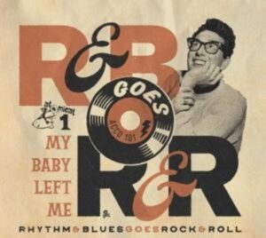 Rhythm & Blues Goes Rock & Roll 1-My Baby Left M