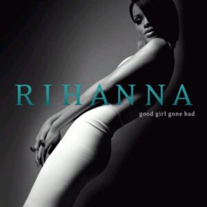 Rihanna: Good Girl Gone Bad (Reloaded)