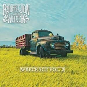 Robert Jon & The Wreck: Wreckage Vol.2