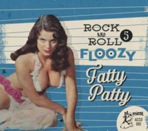 Rock And Roll Floozy 5-Fatty Patty