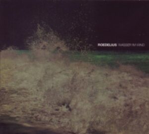 Roedelius: Wasser im Wind