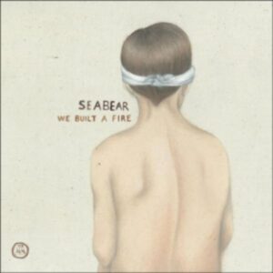 Seabear: We Built A Fire (Special Edition)