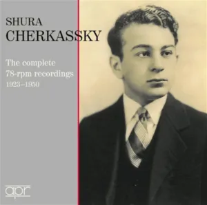 Shura Cherkassky - The complete 78rpm recordings