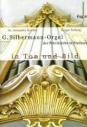 Silbermann Orgel In Ton Und Bild