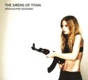 Sirens Of Titan: Apocalypse Sessions