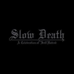 Slow Death-A Celebration of Self-Hatred