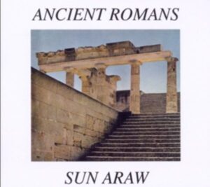 Sun Araw: Ancient Romans