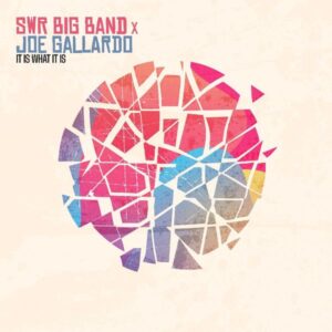 SWR Bigband & Joe Gallardo: It Is What It Is (Digipak)