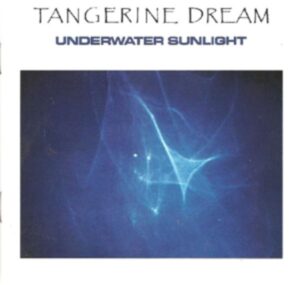 Tangerine Dream: Underwater Sunlight (Expanded+Remastered)