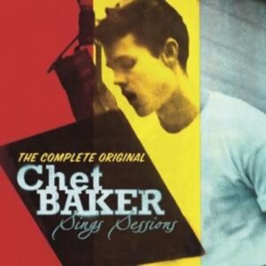 The Complete Original Chet Baker Sings Sessions