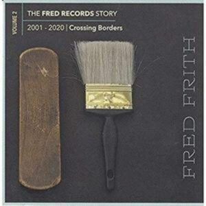 The Fred Records Story: Vol.2-Crossing Border