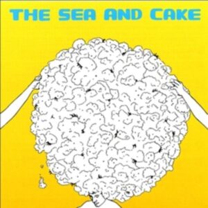 The Sea And Cake