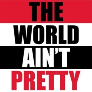 The World Aint Pretty