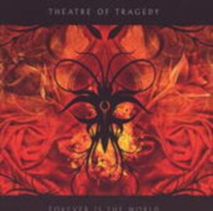 Theatre Of Tragedy: Forever Is The World