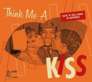 Think Me A Kiss-Rock'n'Roll Songs Of Happiness