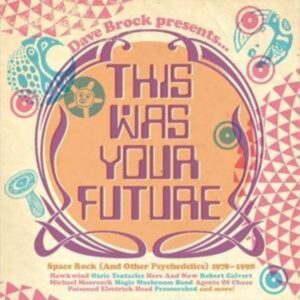 This Was Your Future (Space Rock 1978-1998)