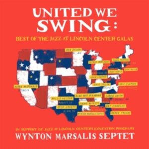 United We Swing: Best of the Jazz at Lincoln Cente