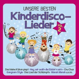 UNSERE BESTEN Kinderdisco-Lieder Vol. 2