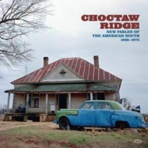 Various: Choctaw Ridge-Fables Of The American South 1968-73