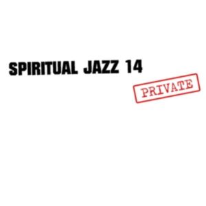 Various: Spiritual Jazz 14 - PRIVATE