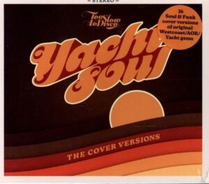 Various/Too Slow To Disco Pres.: Yacht Soul-The Cover Versio