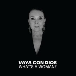 Vaya Con Dios: What's A Woman? (Parce Que-La Collection)