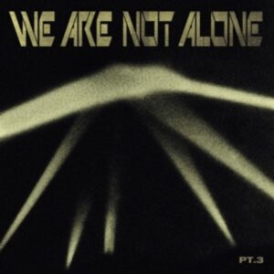 We Are Not Alone-Part 3 (2LP)