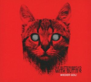 We Butter The Bread With Butter: Wieder Geil (Digipak-Editio