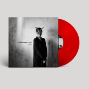 We Must Leave You (Ltd. Red LP)