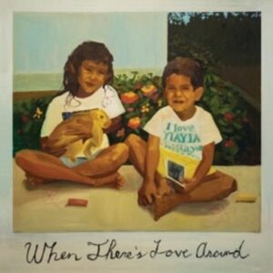 When Theres Love Around (2LP)