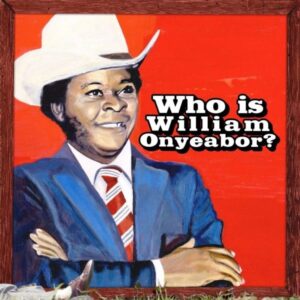 World Psychedelic Classics 5: Who Is William Onyea